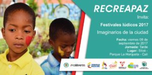Festival Recreapaz 2017"Imaginarios de la ciudad" @ Parque La Horqueta | Cali | Valle del Cauca | Colombia